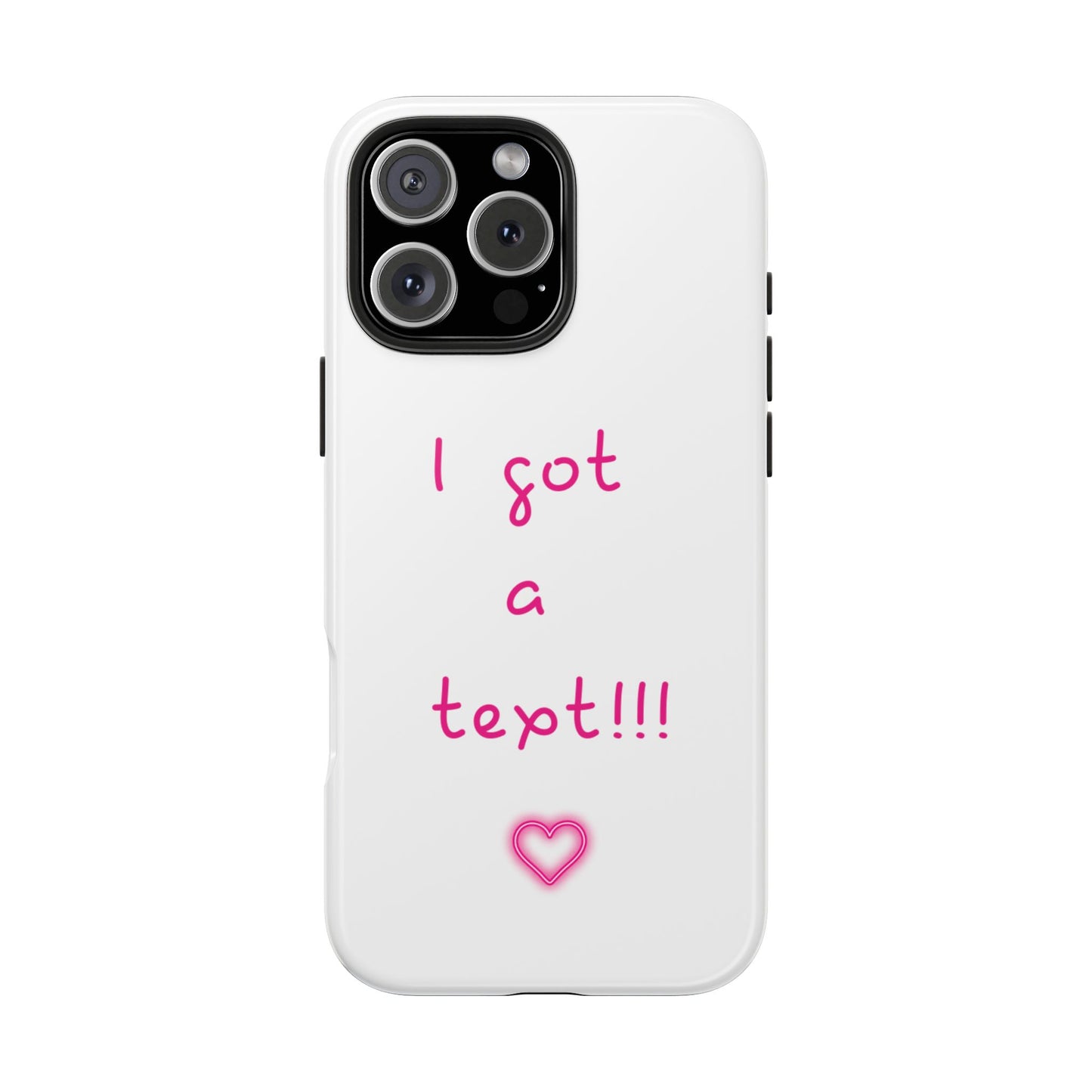 "I Got a Text!!!" Tough Phone Case - iPhone & Samsung