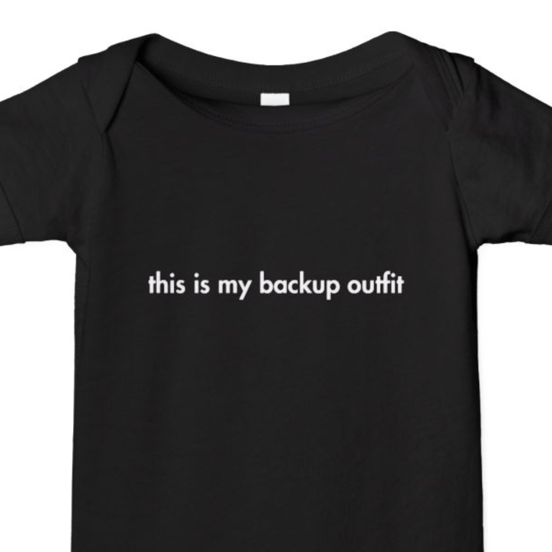 "This Is My Backup Outfit" Baby Onesie