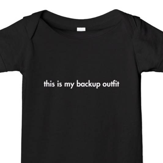 "This Is My Backup Outfit" Baby Onesie