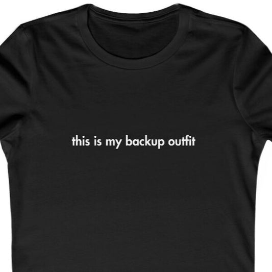 "This Is My Backup Outfit" Women's T-shirt