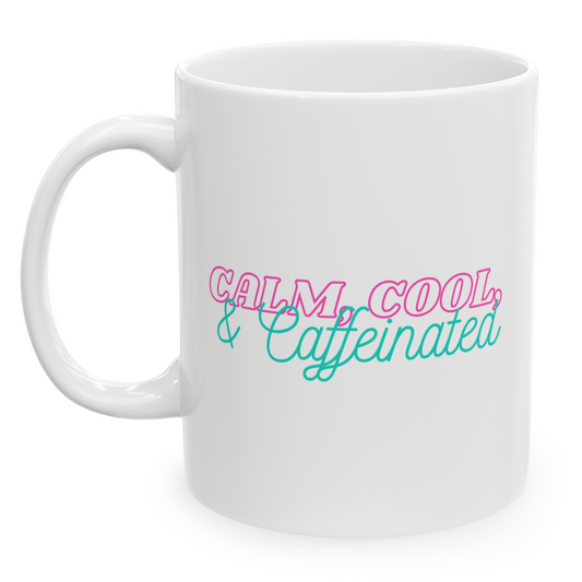 "Calm, Cool, and Caffeinated" Mug