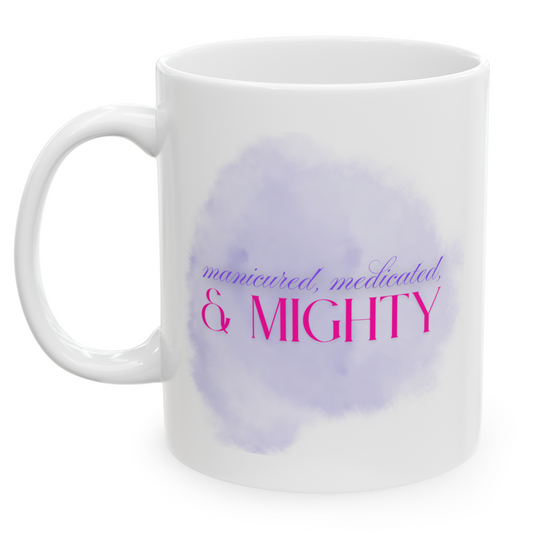 "Manicured, Medicated, & Mighty" Mug
