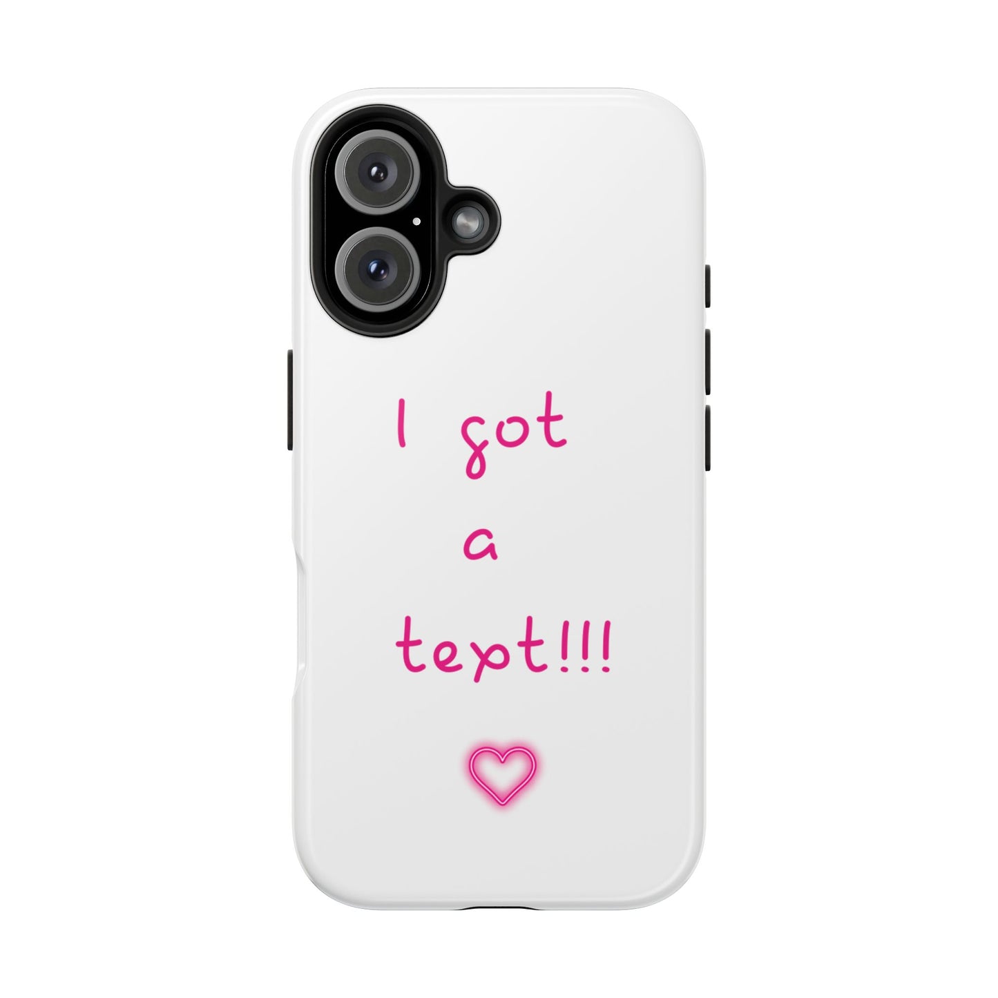 "I Got a Text!!!" Tough Phone Case - iPhone & Samsung