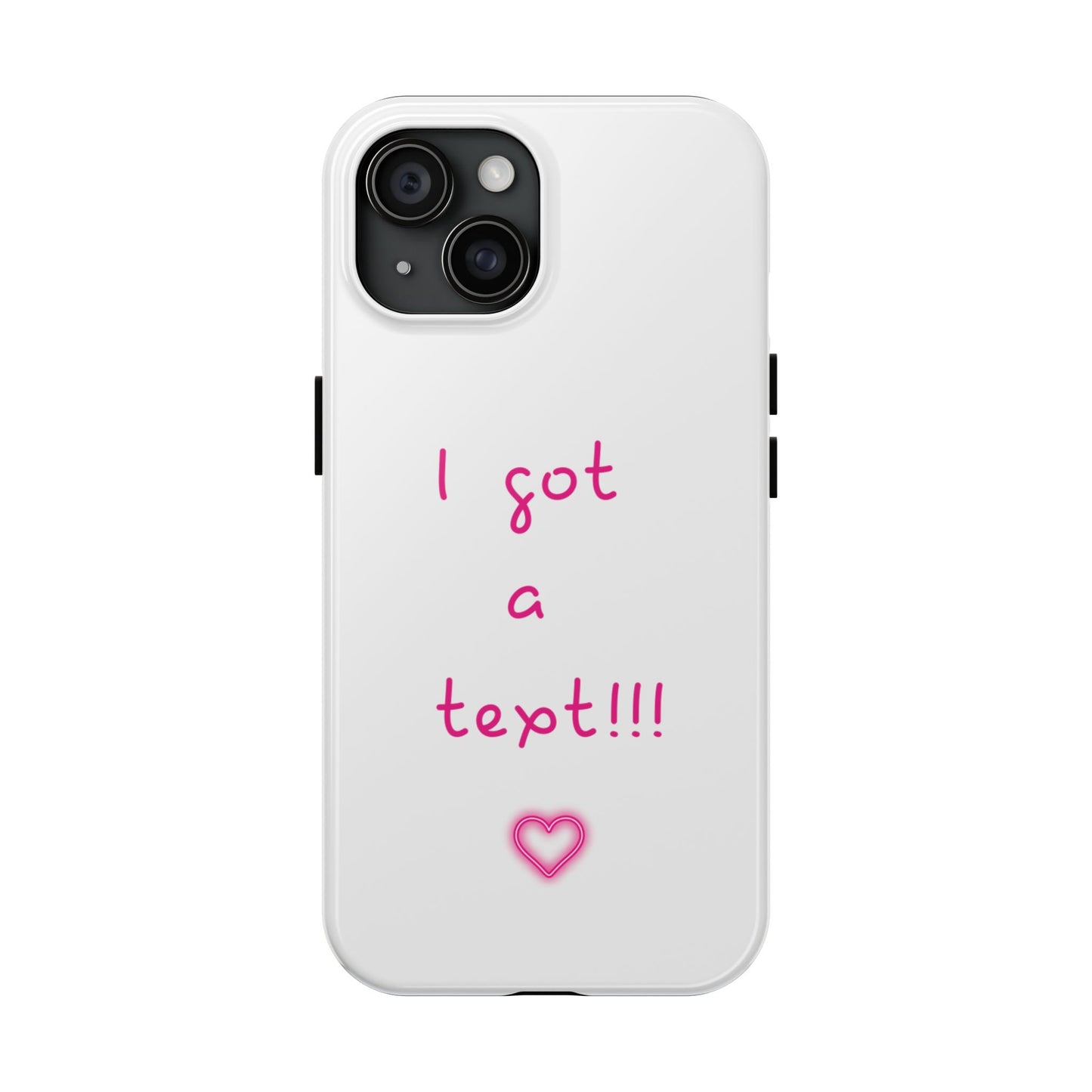 "I Got a Text!!!" Tough Phone Case - iPhone & Samsung