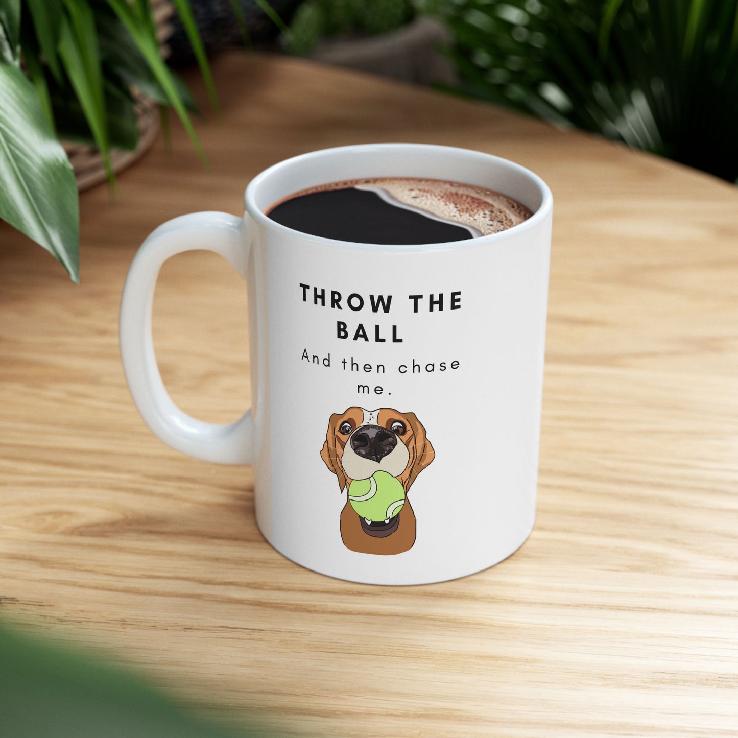 “Throw the Ball and Then Chase Me” Mug