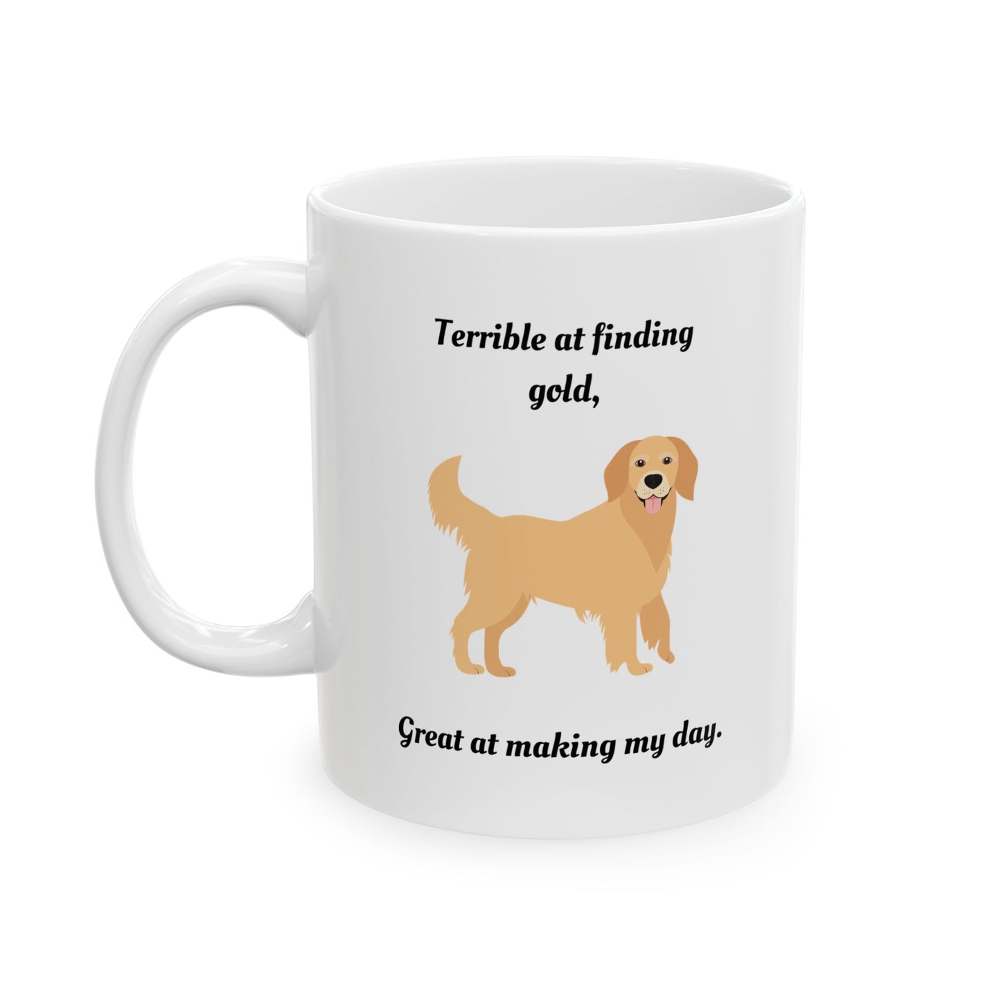 “Terrible at Finding Gold, Great at Making My Day” Mug