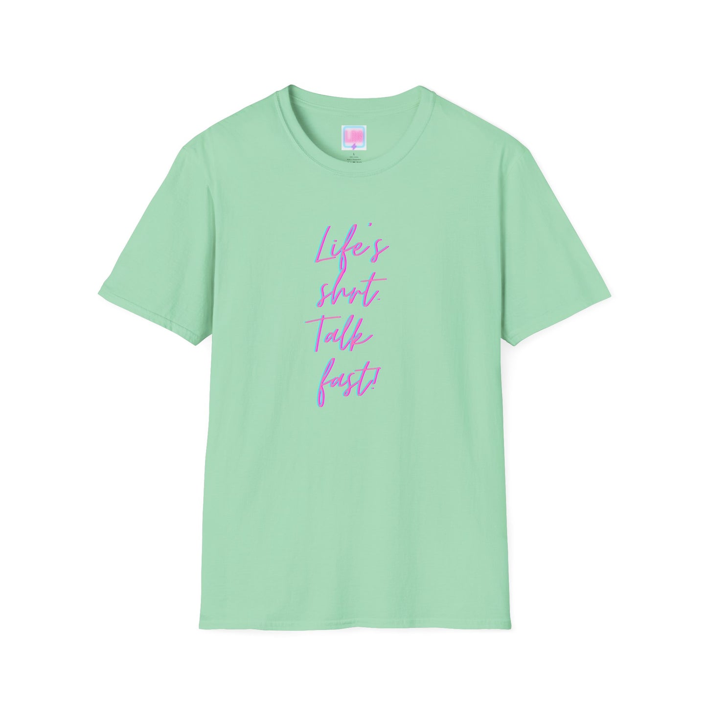 "Life's Short, Talk Fast!" T-Shirt