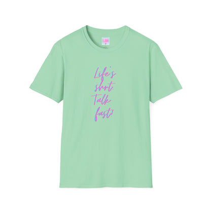 "Life's Short, Talk Fast!" T-Shirt