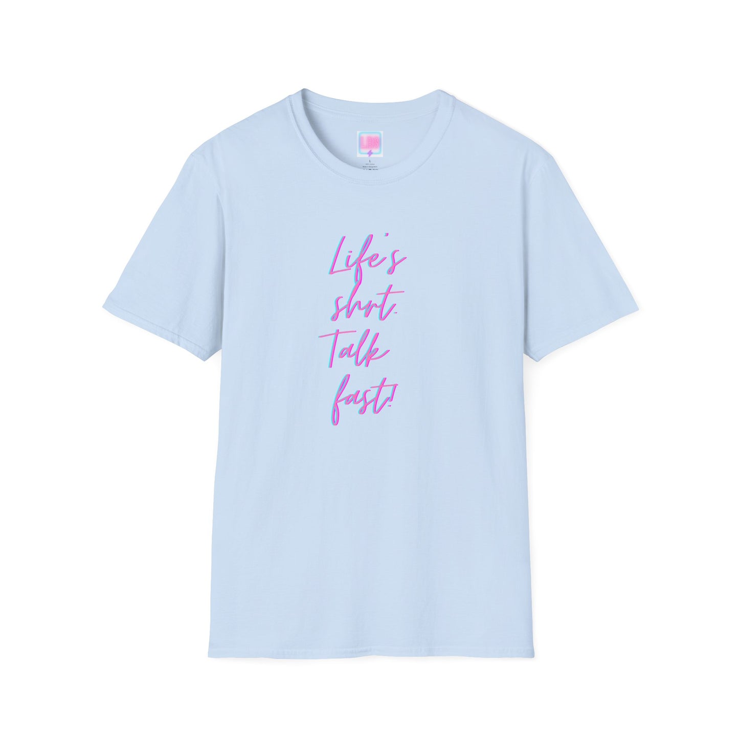 "Life's Short, Talk Fast!" T-Shirt