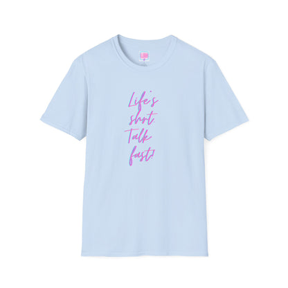 "Life's Short, Talk Fast!" T-Shirt