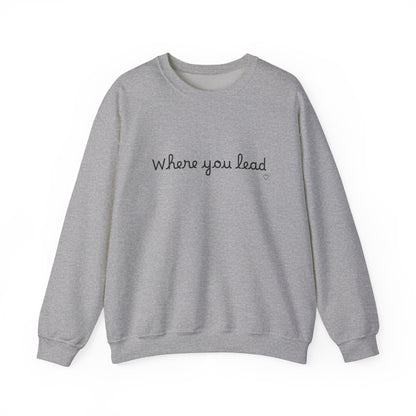 “Where You Lead / I Will Follow” Women's Crewneck Sweatshirt
