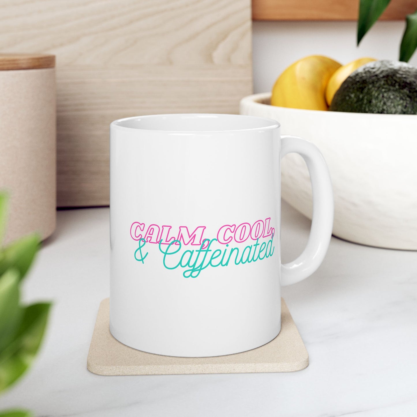 "Calm, Cool, and Caffeinated" Mug