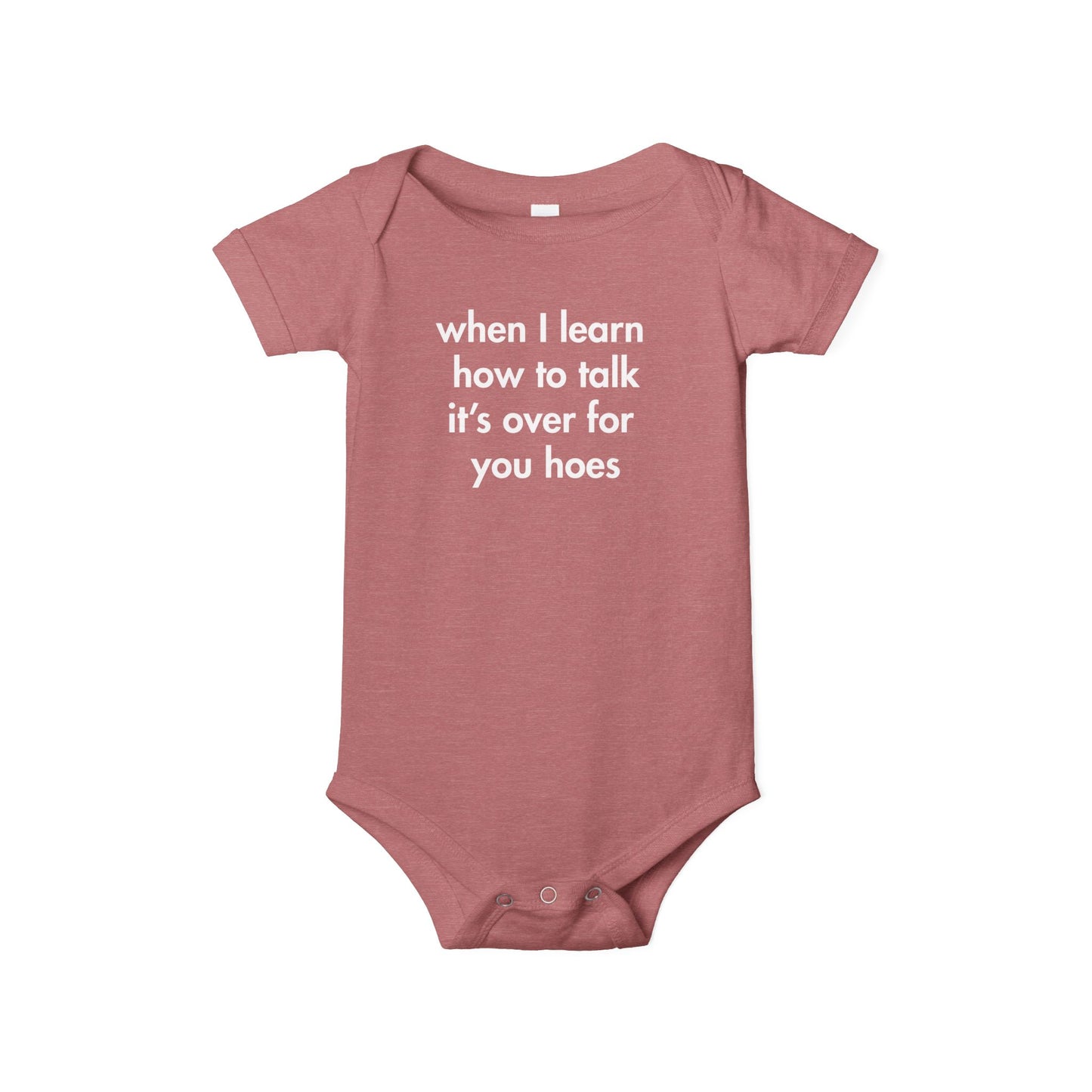“When I Learn How to Talk, It’s Over for You Hoes” Baby Onesie