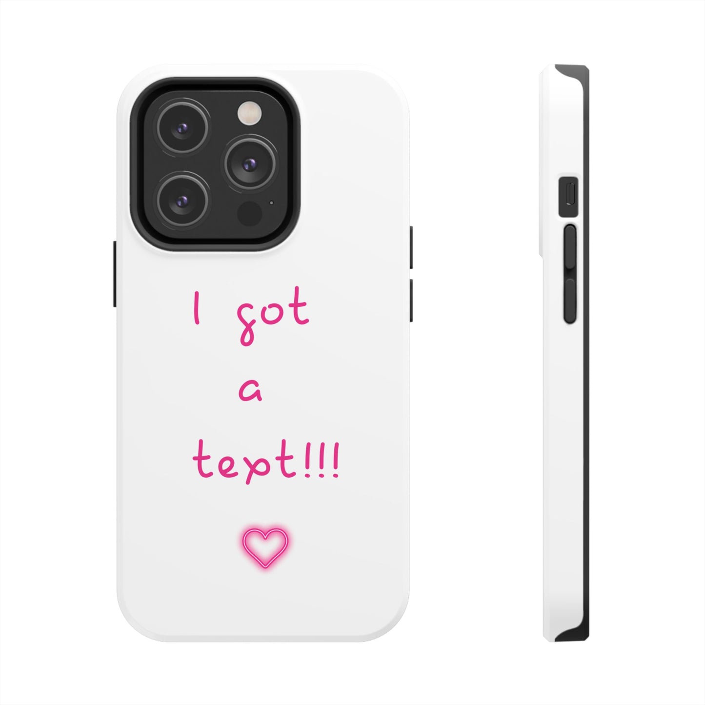 "I Got a Text!!!" Tough Phone Case - iPhone & Samsung