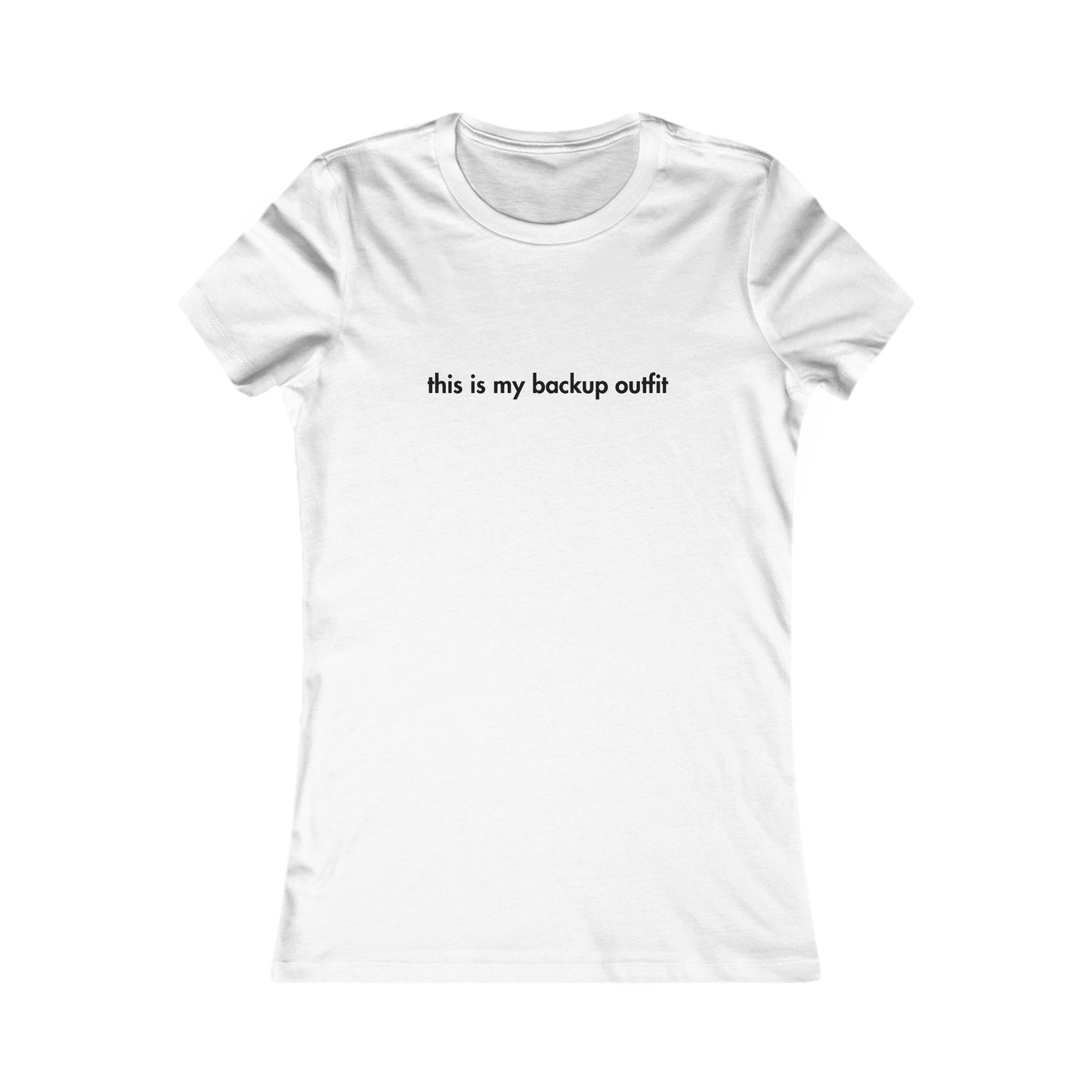 White t-shirt with text 'this is my backup outfit' on a white background