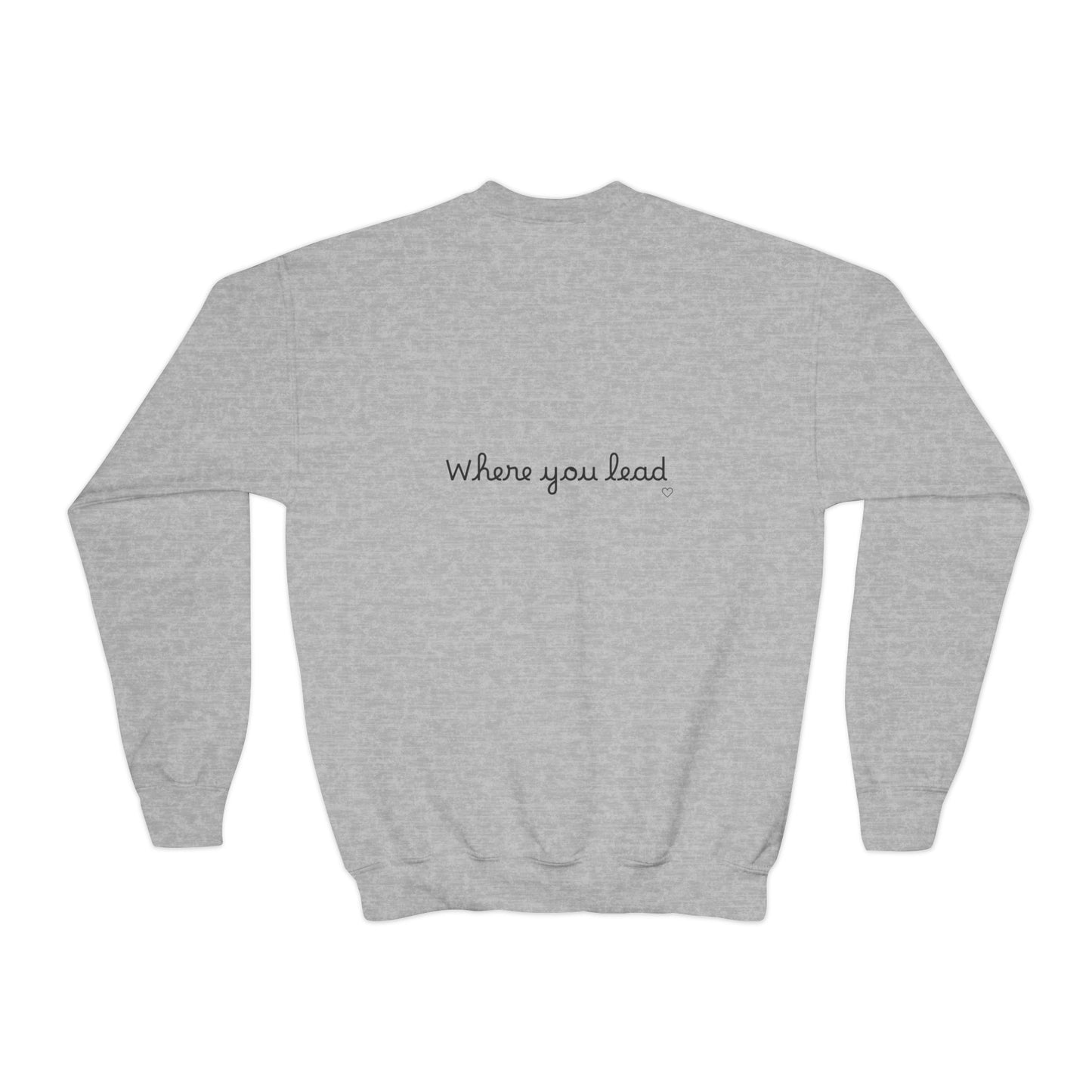 "Where You Lead, I Will Follow" Child Sweatshirt