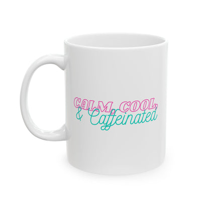 "Calm, Cool, and Caffeinated" Mug