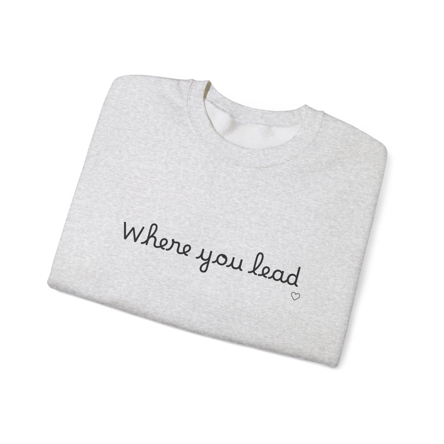 “Where You Lead / I Will Follow” Women's Crewneck Sweatshirt