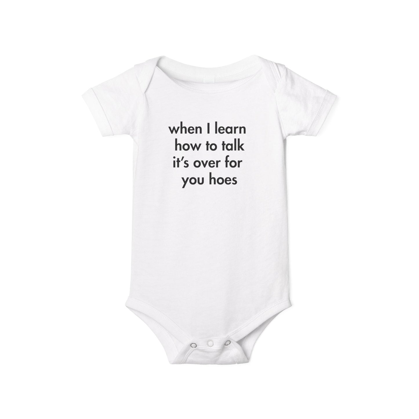 “When I Learn How to Talk, It’s Over for You Hoes” Baby Onesie