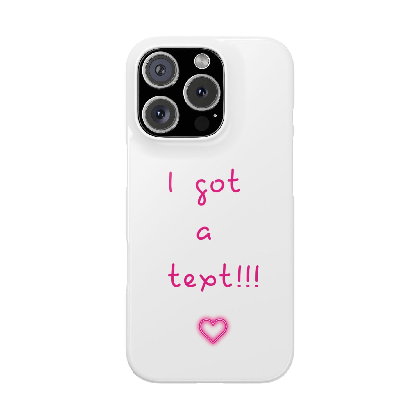 "I Got a Text!!!" Slim Phone Case - iPhone