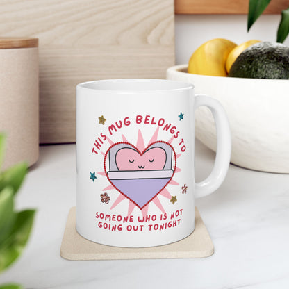 "This Mug Belongs To  Someone Who Is Not Going Out Tonight" Mug