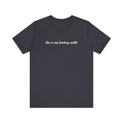 Black t-shirt with white text 'this is my backup outfit' on a white background