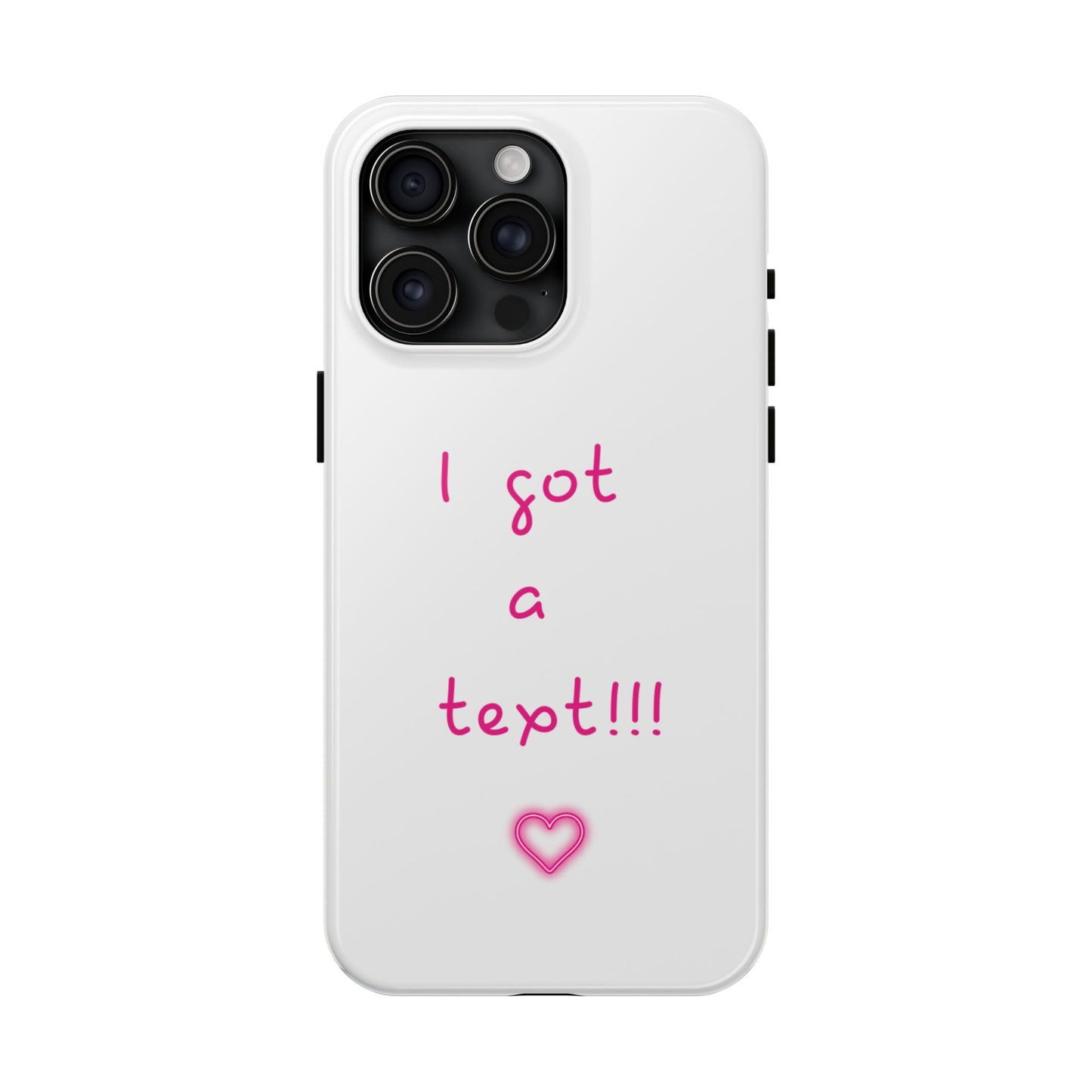 "I Got a Text!!!" Tough Phone Case - iPhone & Samsung