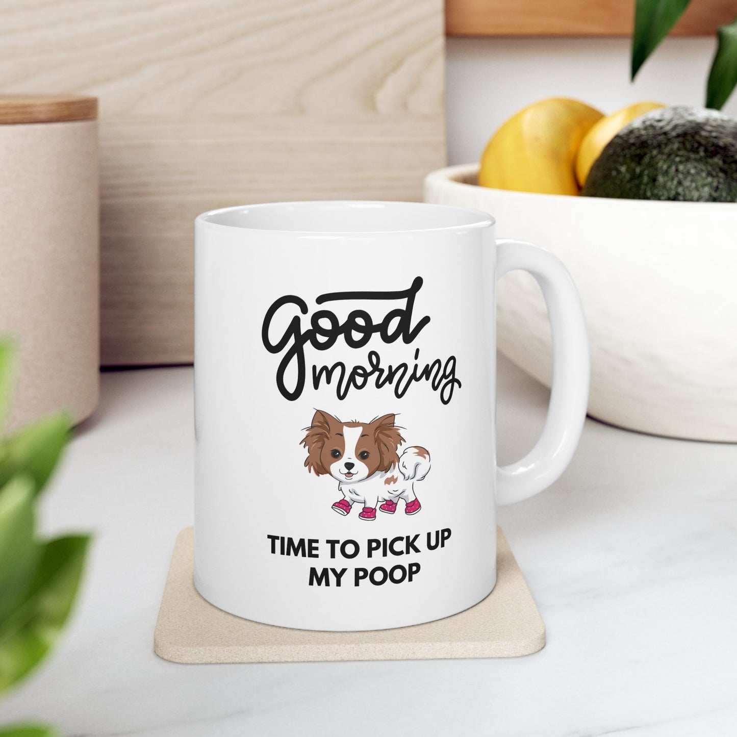 “Good Morning, Time to Pick Up My Poop” Mug