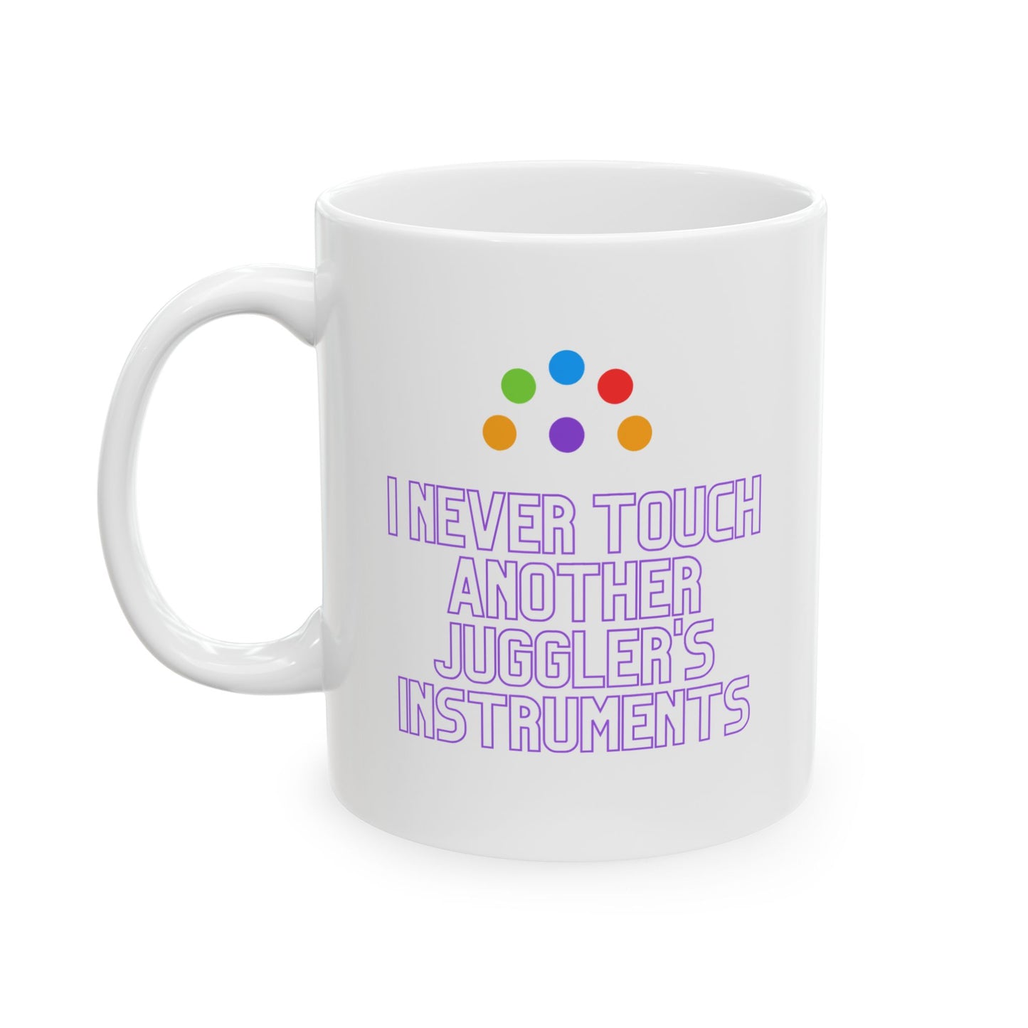“I Never Touch Another Juggler’s Instruments” Mug