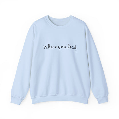 “Where You Lead / I Will Follow” Women's Crewneck Sweatshirt