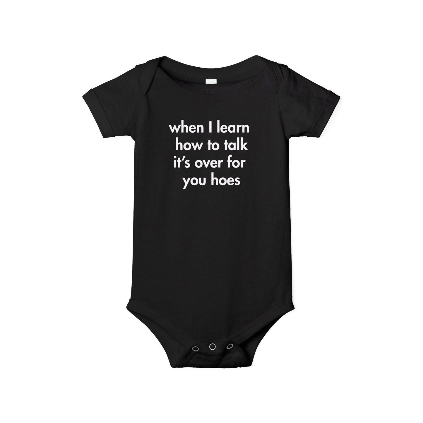 “When I Learn How to Talk, It’s Over for You Hoes” Baby Onesie