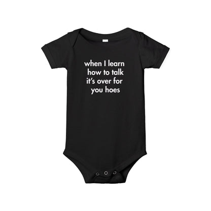 “When I Learn How to Talk, It’s Over for You Hoes” Baby Onesie