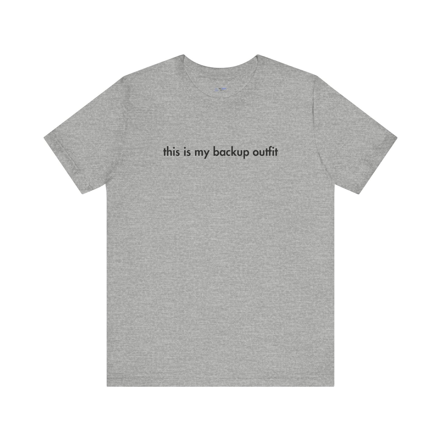 Gray t-shirt with text 'this is my backup outfit' on a white background