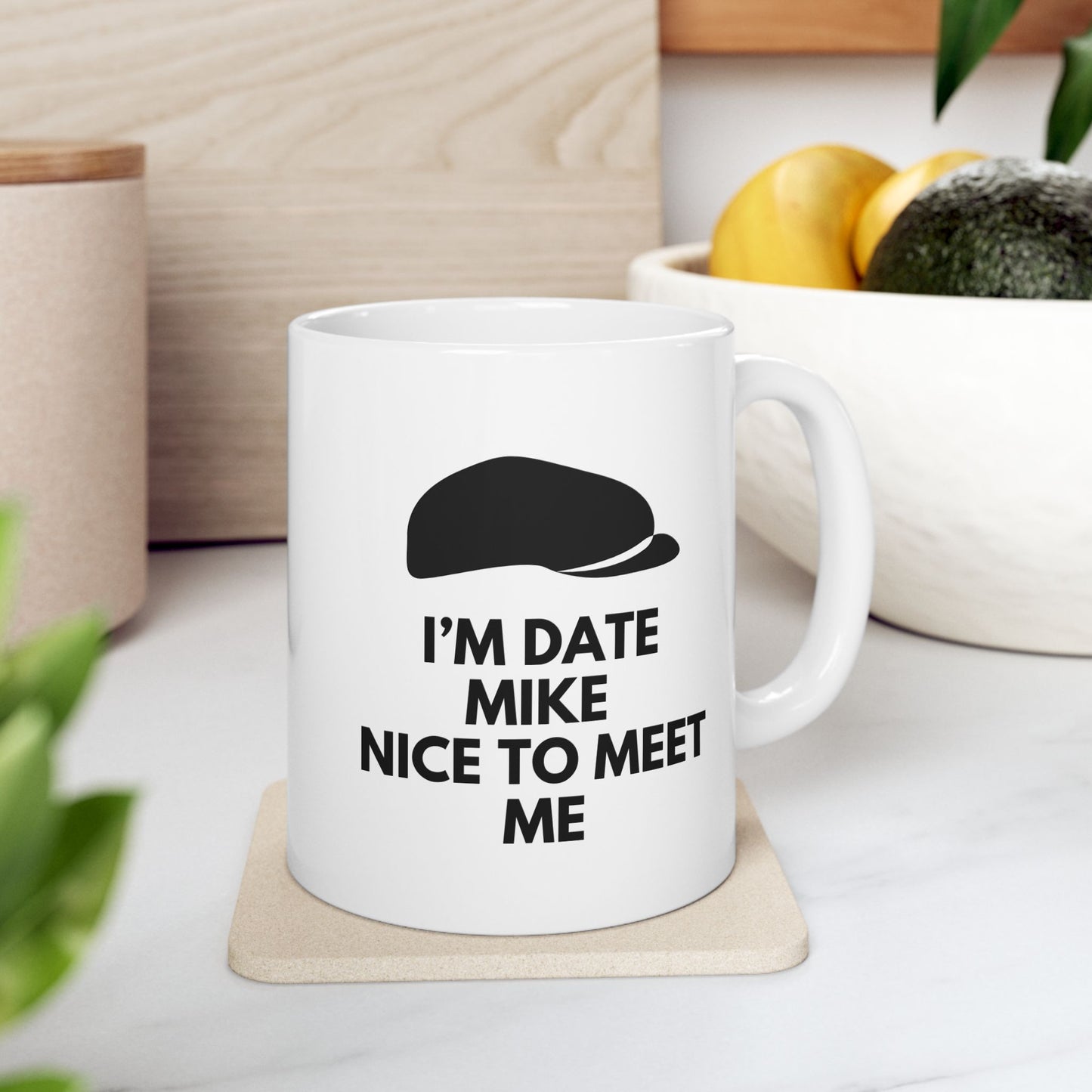 “I’m Date Mike. Nice to Meet Me” Mug