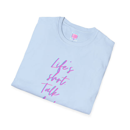 "Life's Short, Talk Fast!" T-Shirt