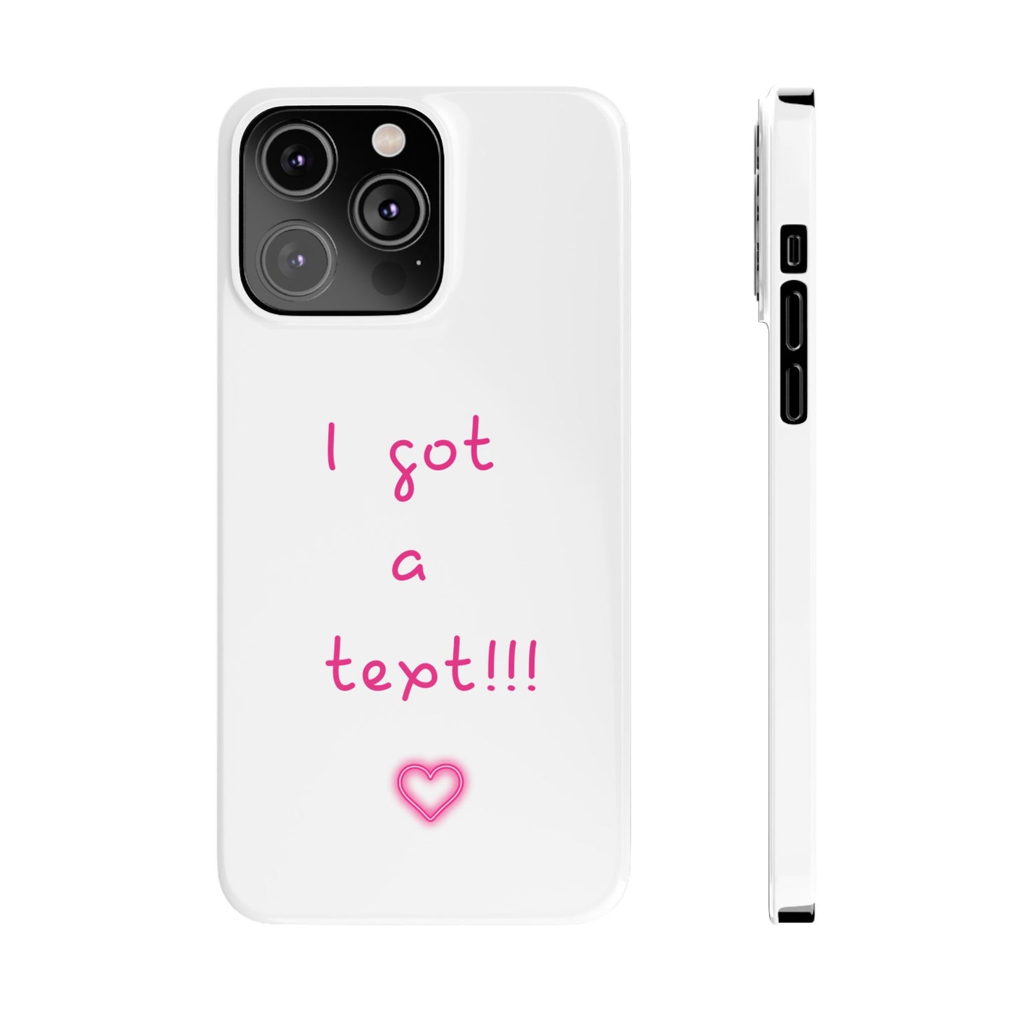 "I Got a Text!!!" Slim Phone Case - iPhone