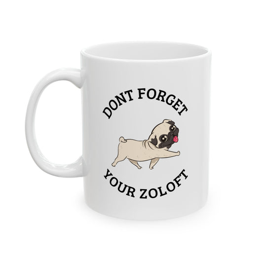 “Don’t Forget Your Zoloft” Mug