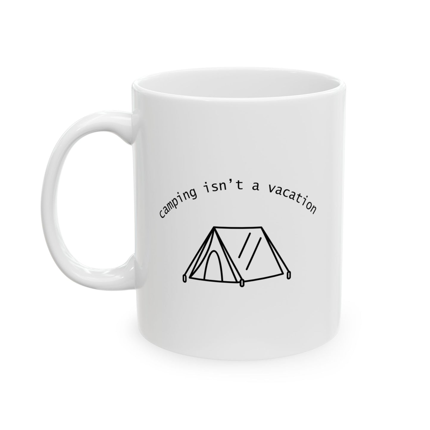 “Camping Isn’t a Vacation” Mug