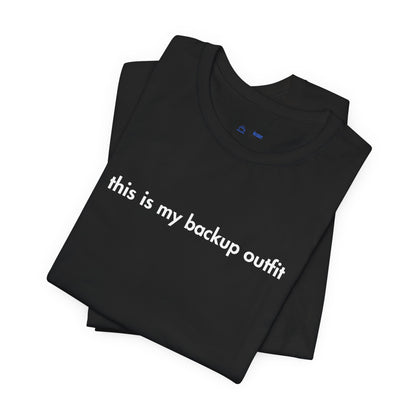 Black t-shirt with 'this is my backup outfit' text on a white background