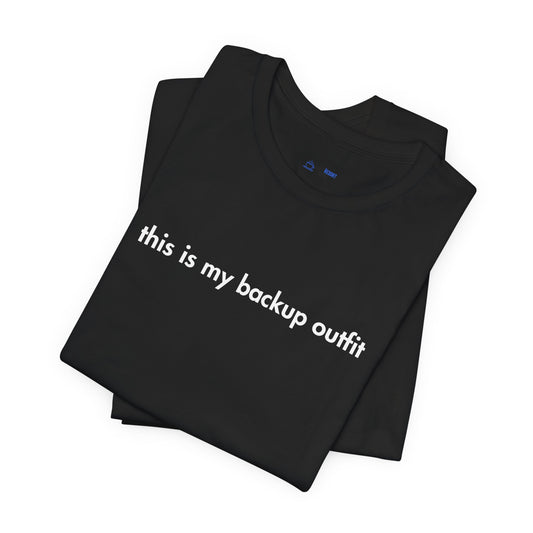 Black t-shirt with 'this is my backup outfit' text on a white background