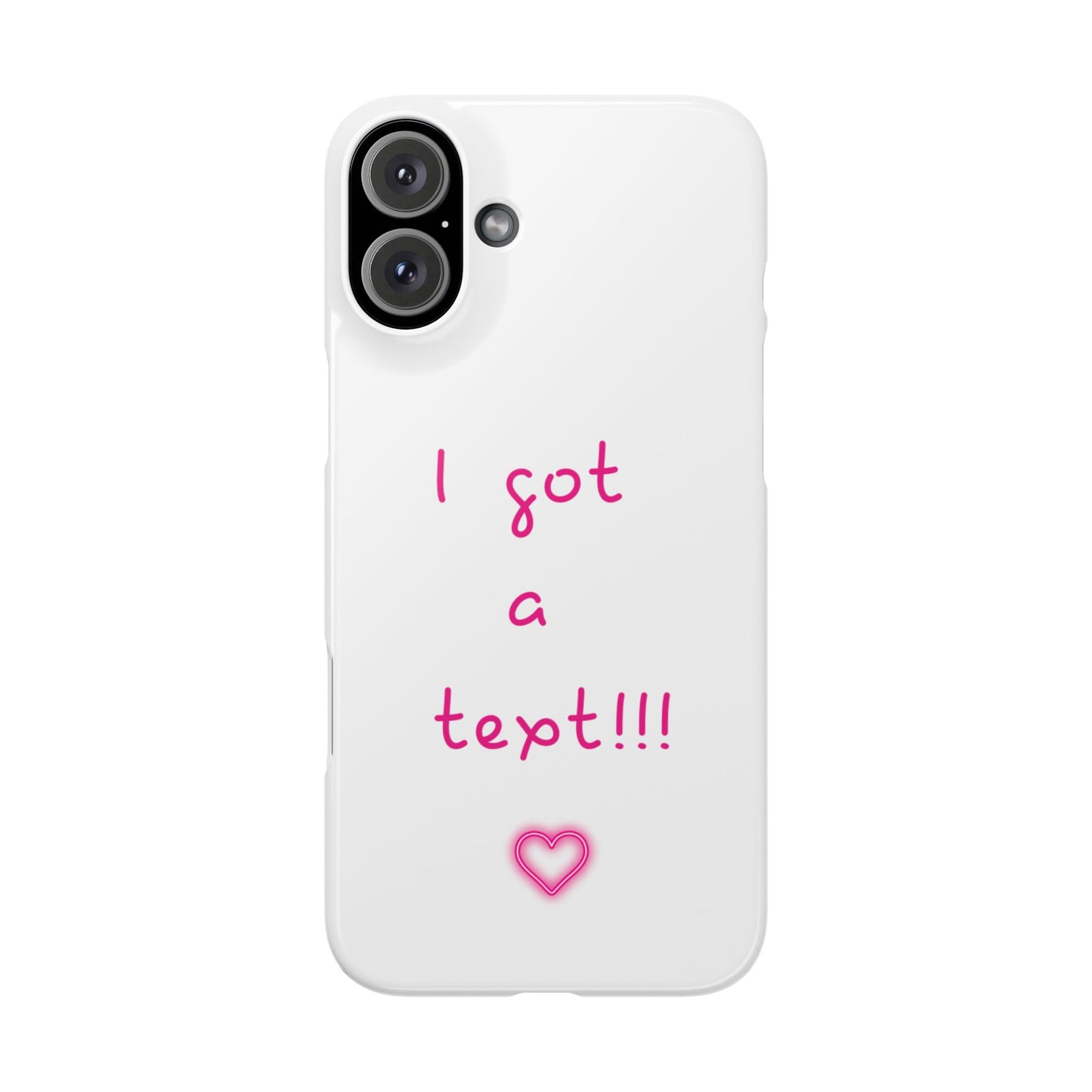 "I Got a Text!!!" Slim Phone Case - iPhone