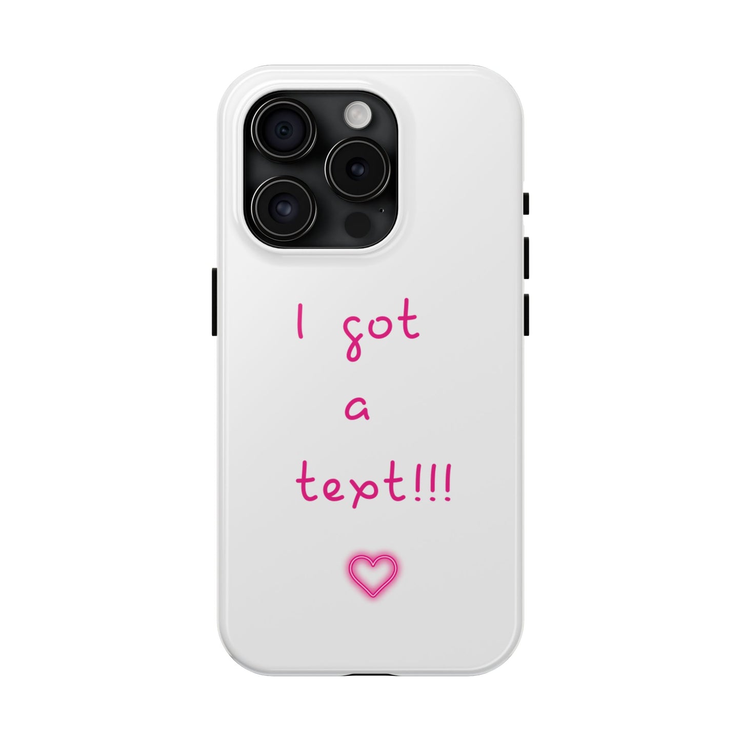 "I Got a Text!!!" Tough Phone Case - iPhone & Samsung