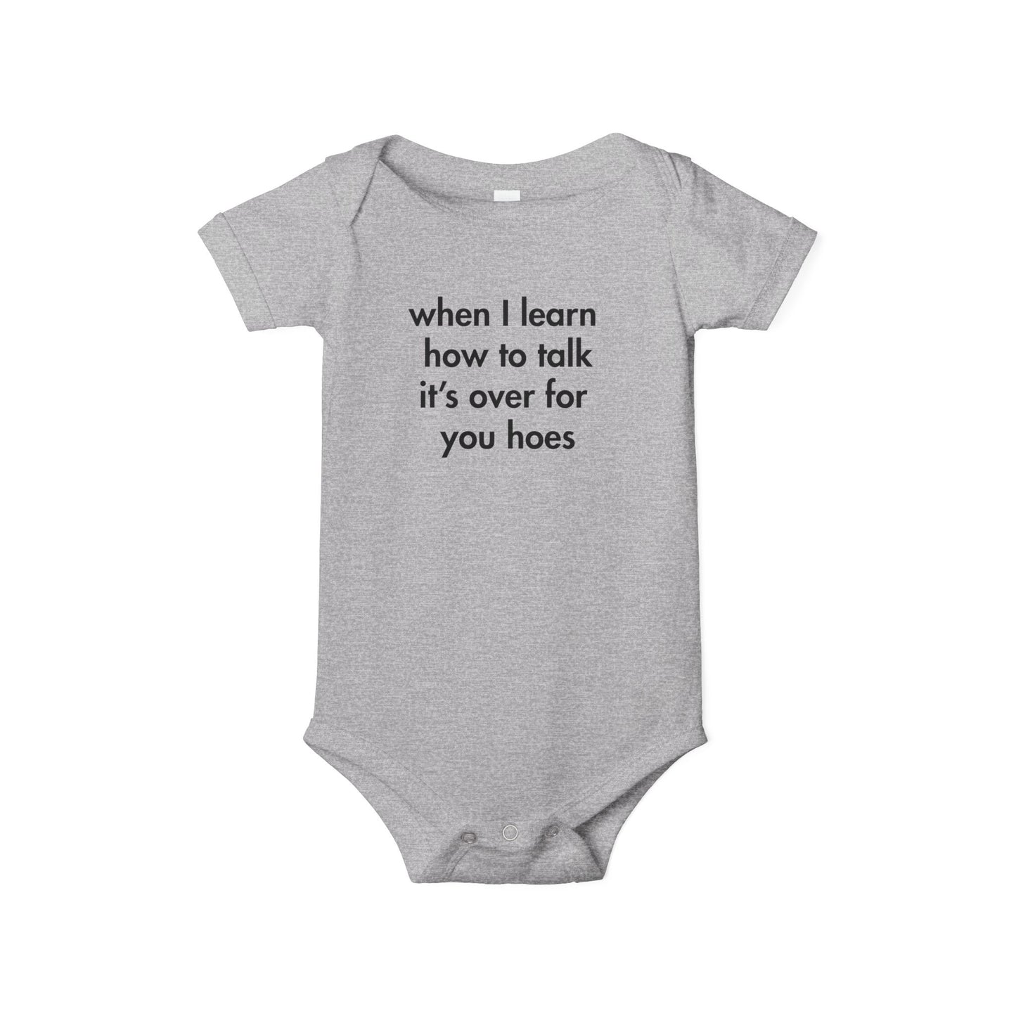 “When I Learn How to Talk, It’s Over for You Hoes” Baby Onesie
