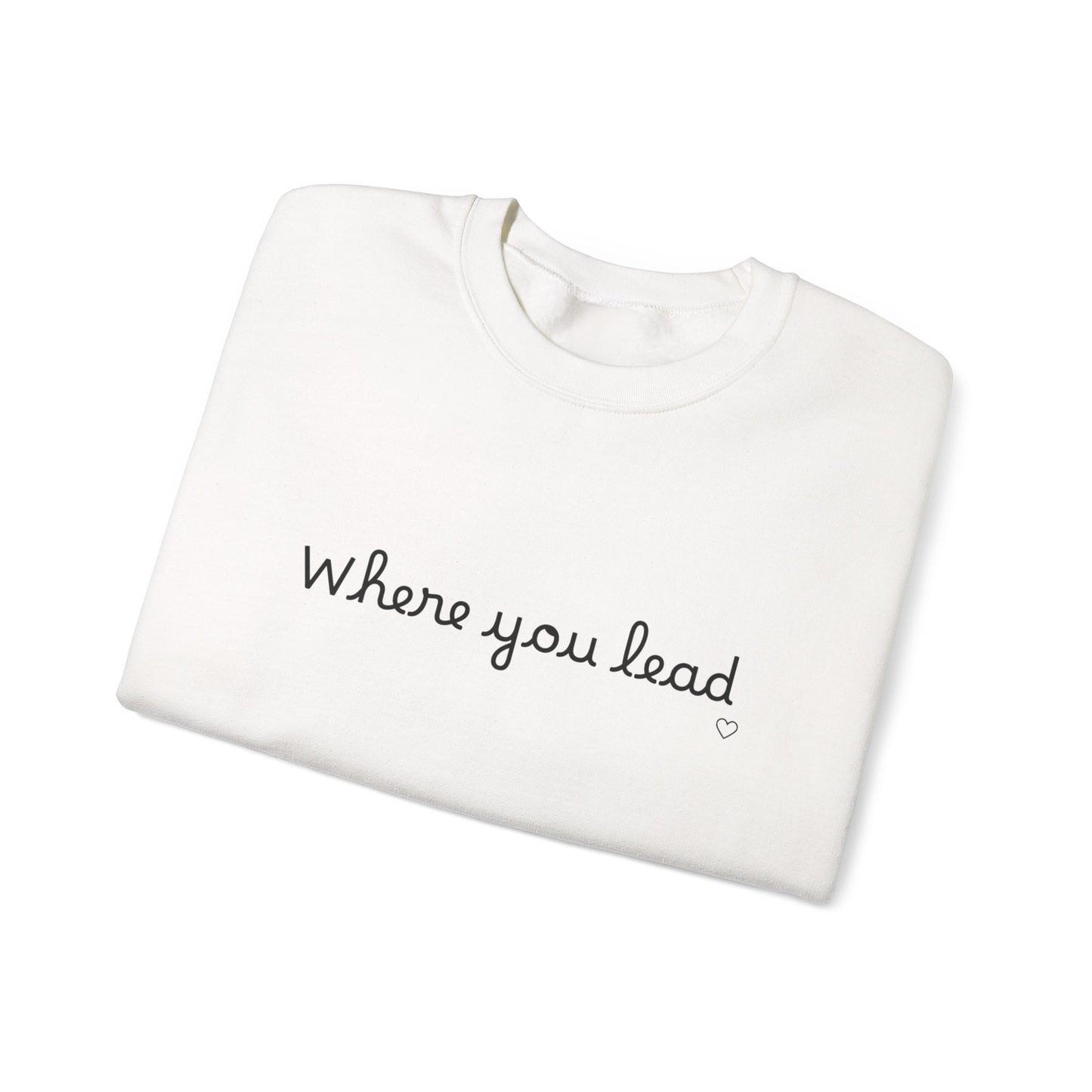 “Where You Lead / I Will Follow” Women's Crewneck Sweatshirt
