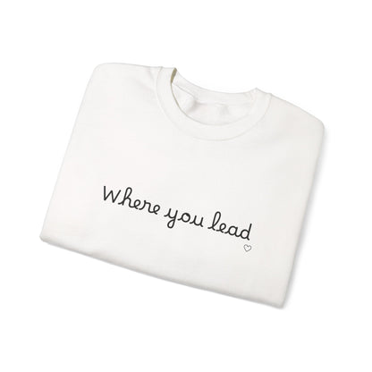 “Where You Lead / I Will Follow” Women's Crewneck Sweatshirt