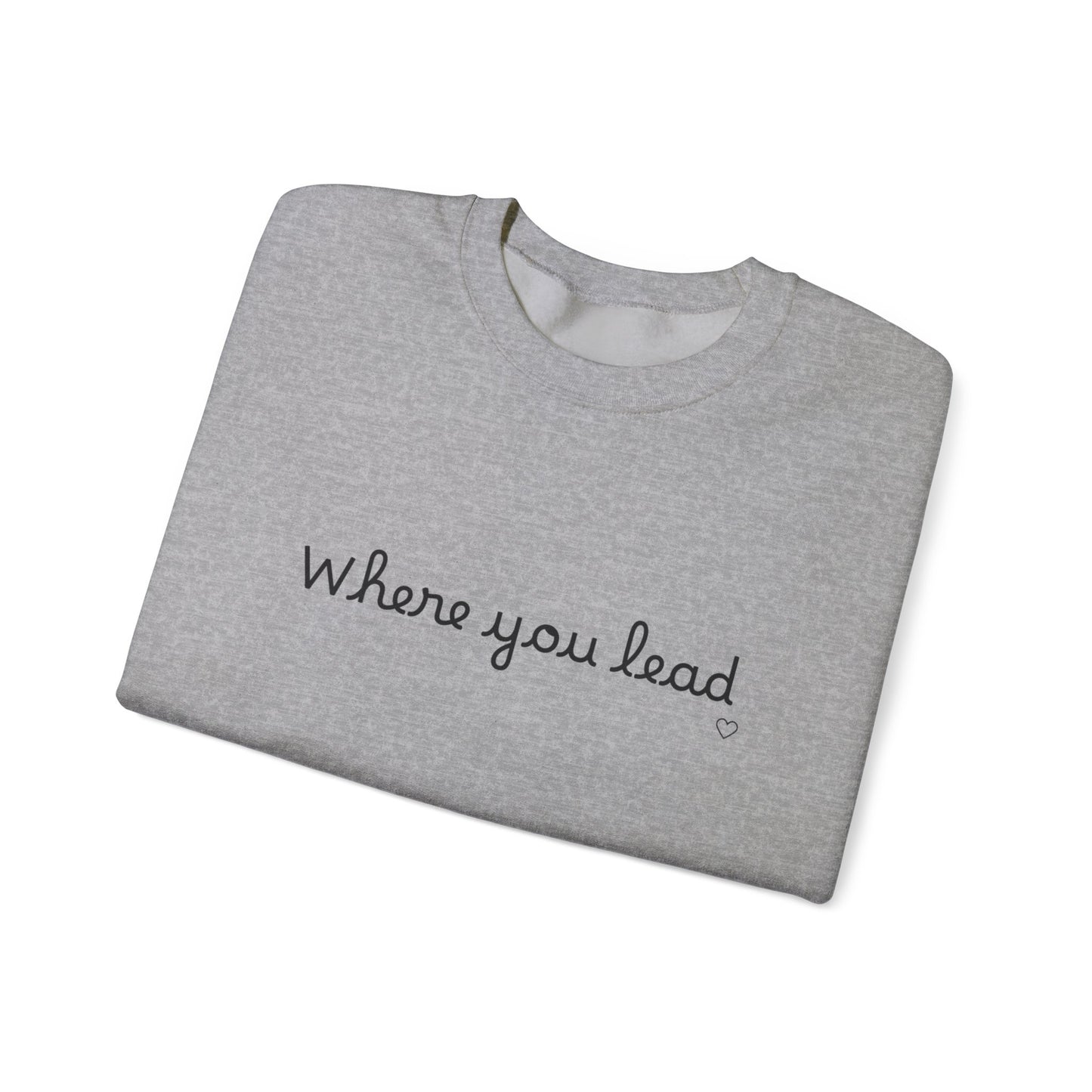 “Where You Lead / I Will Follow” Women's Crewneck Sweatshirt